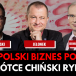 Czy polski biznes podbije wkrótce chiński rynek? - Jakóbowski, Jelonek, Domagalski-Łabędzki