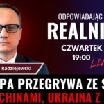 Radziejewski: Europa przegrywa sama ze sobą, USA z Chinami, Ukraina z Rosją - LIVE | Q&A