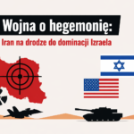 Między deeskalacją a hegemonią: wojna z Iranem jako gra o regionalną potęgę