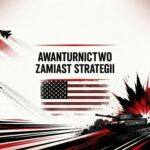 Awantura wojenna Amerykanów w Iranie. Jakie będą konsekwencje dla Polski?