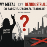 Heavy metal czy dezindustrializacja. Co bardziej zagraża tradycji?