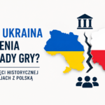 Czy Ukraina zmienia zasady gry? O pamięci historycznej i relacjach z Polską
