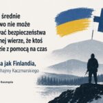 Ukraina jak Finlandia, czyli słuchajmy Kaczmarskiego
