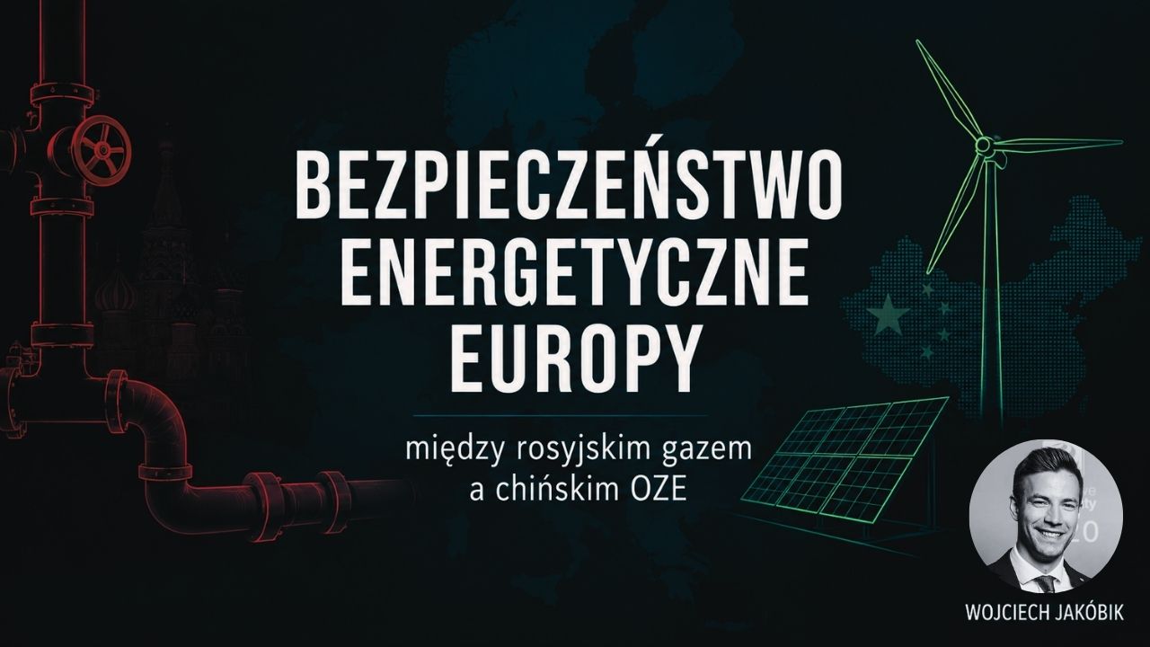 Bezpieczeństwo energetyczne Europy między rosyjskim gazem a chińskim OZE