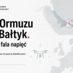Od Ormuzu po Bałtyk. Nowa fala napięć | Niezbędnik Zagraniczny NK 14–21 sierpnia 2026 r.
