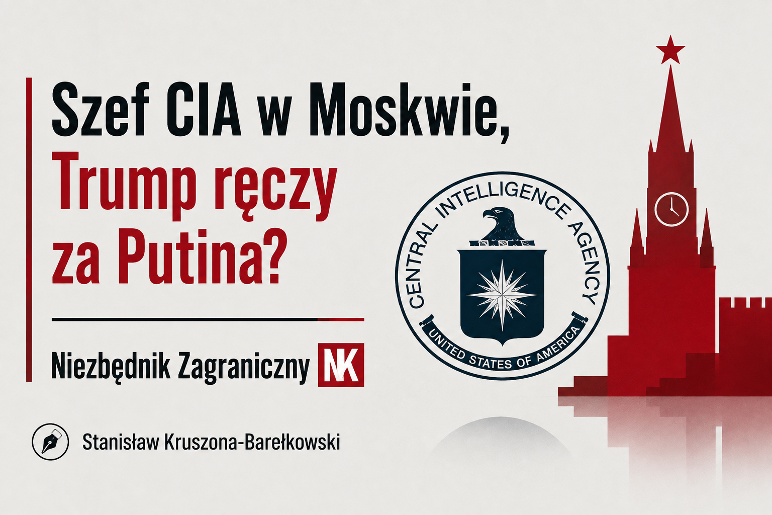 Szef CIA w Moskwie, Trump ręczy za Putina? | Niezbędnik Zagraniczny NK 14–21 sierpnia 2026 r.