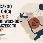 Dlaczego Stany Zjednoczone chcą zmienić Bliski Wschód – i dlaczego to błąd?